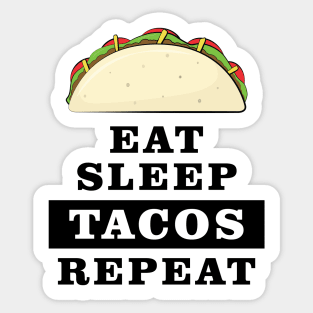 Eat Sleep Tacos Repeat - Funny Quote Sticker